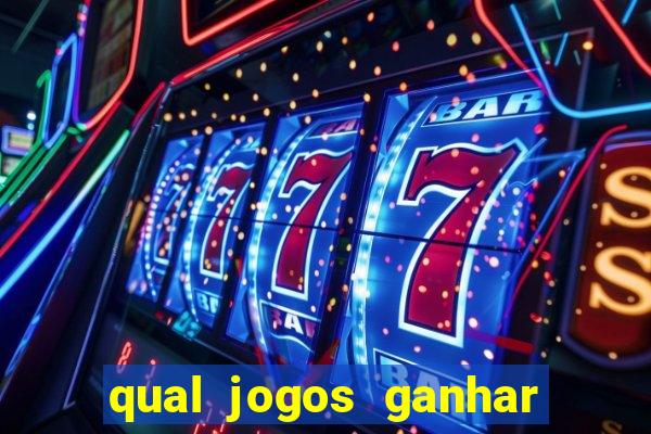 qual jogos ganhar dinheiro de verdade